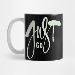 Just Go. Mug